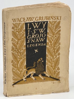 Grubiński Wacław- Lions und St.Grojosnaw.Legend.[Cover.Edmund Barłtomiejczyk].