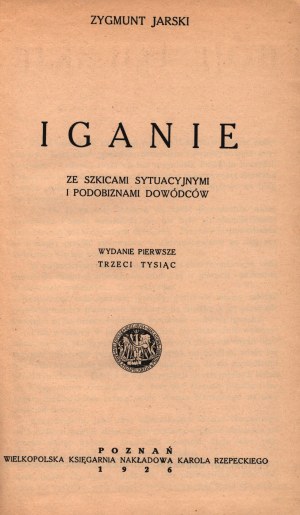 Jarski Zygmunt- Iganie. With situational sketches and likenesses of commanders [Poznań 1926].