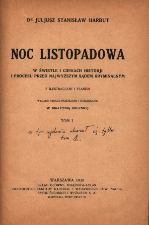 Harbut Juljusz Stanisław - Noc listopadowa w świetle i cienach historji i procesu przed najwyższym sądem kryminialnym. Mit Abbildungen und einem Plan (Warschau 1930).