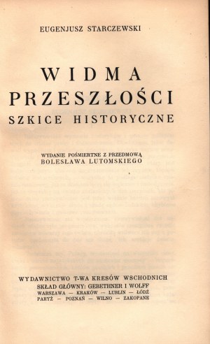 Starczewski Eugenjusz - Les spectres du passé. Szkice historyczne. Édition posthume avec une préface de Bolesław Lutomski.
