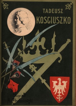 Chołoniewski Antoni- Tadeusz Kościuszko (barevné desky)[Lvov 1902].