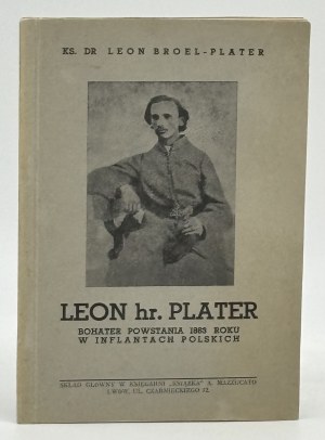 Broel-Plater Leon- Leon hr.Plater bohater powstania 1863 roku w Inflantach Polskich