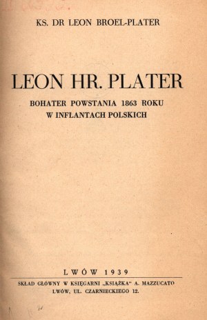 Broel-Plater Leon- Leon hr.Plater bohater powstania 1863 roku w Inflantach Polskich
