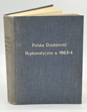Polská diplomatická činnost v letech 1863-1864 Sbírka dokumentů[díl I].