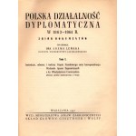 Polska działalność dyplomatyczna w 1863-1864r. Zbiór dokumentów.[t.I]
