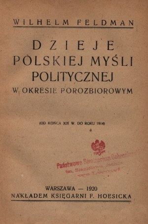 Feldman Wilhelm- History of Polish political thought in the post-partition period. [Vol. 3], (From the late 19th century to 1914)