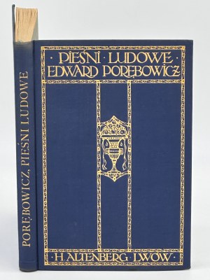 Porębowicz Edward- Ľudové piesne (kniha vystavená na výstave Oprawy polskie)[luxusná väzba].