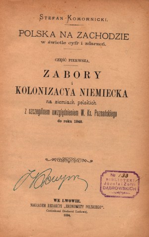 Komornicki Stefan-Zabory i kolonizacya niemiecka na ziemiach polskich z szczególnym uwzględnieniem W. Ks. Poznańskiego do roku 1848 [Lwów 1894]