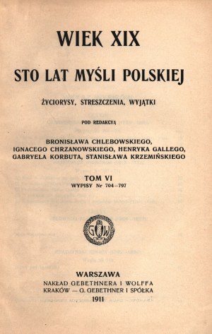 The 19th Century. One hundred years of Polish thought. Lives, summaries, and exceptions. Under the editorship of Ignacy Chrzanowski, Henryk Gallego, Stanislaw Krzeminski. Volume VI Excerpts No. 704-797