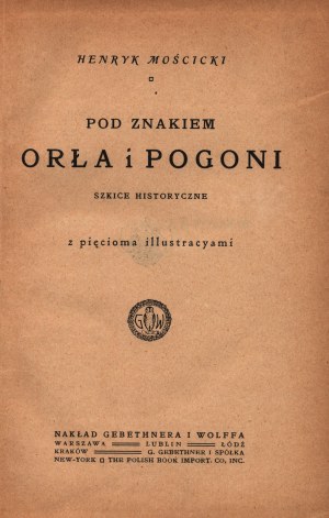 Mościcki Henryk-Pod znak orła i pogoni [Varsovie, Lublin, Łódź 1915].