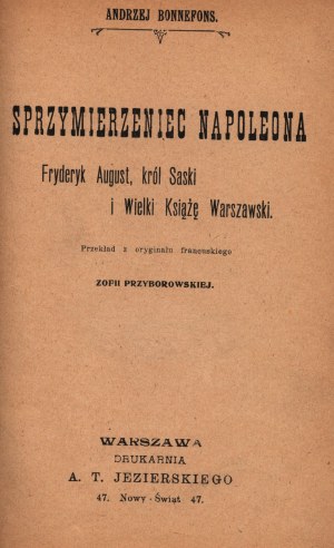 Bonnefons Andrzej- Sprzymierzeniec Napoleona. Fryderyk August, król Saski i Wielki Książę Warszawski