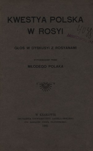 The question of Poland in Rosya. A voice in the discussionyi with the Rosyans spoken by a young Pole [stosunki pol-ros, syt.wew.Ros]]