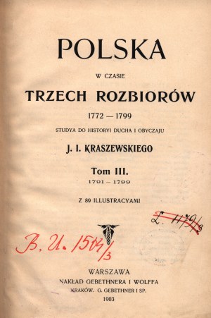 Kraszewski J.I.- Polska w czasie trzech rozbiorów 1772-1799. Studya do histori ducha i obyczajów [Varšava 1903].