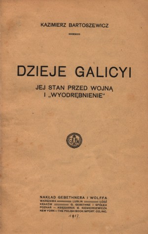 Bartoszewicz Kazimierz- Histoire de la Galicie. Son état avant la guerre et la 