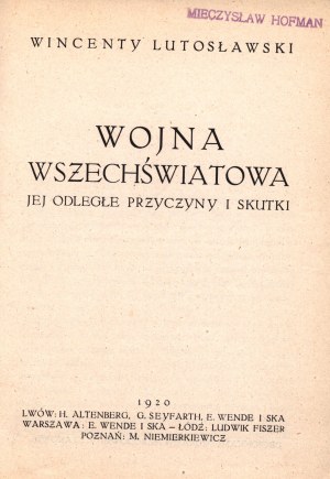 Lutosławski Wincenty -Všeobecná válka : její vzdálené příčiny a následky [1920].