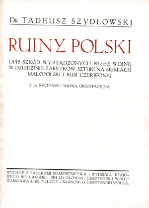 Szydłowski Tadeusz - Polské ruiny, popis škod způsobených válkou na uměleckých památkách na území Malopolska a Rudé Rusi.