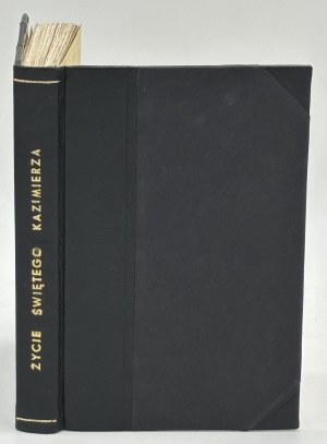 Lipnicki X.A- Życie, cuda i cześć Świętego Kazimierza Królewicza Polskiego, Wielkiego Księcia Litewskiego [Wilno 1858]