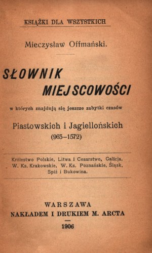 Offmański Mieczysław - Slovník miest a obcí, v ktorých sa zachovali pamiatky z čias Piastovcov a Jagelovcov (963-1572)