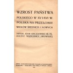 Szelągowski Adam- The Growth of the Polish State in the Fifteenth and Sixteenth Centuries. Poland at the Turn of the Middle Ages and the New [1904].