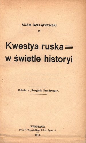 Szelągowski Adam- Kwestya ruska w świetle histori [Polnisch-russische Beziehungen].