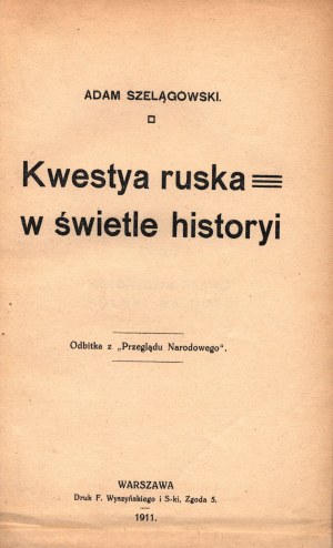 Szelągowski Adam- Kwestya ruska w świetle histori [Relazioni polacco-russe].