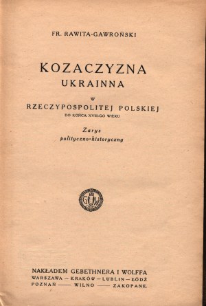 Gawroński- Rawita Franciszek- Kozaczyzna Ukrainna w Rzeczypospolitej Polskiej do końca XVIII-go wieku. Politický a historický nástin