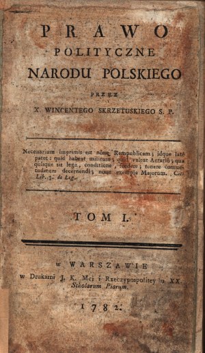 Skrzetuski Wincenty- Prawo Polityczne Narodu Polskiego. T.I [Varšava 1782].