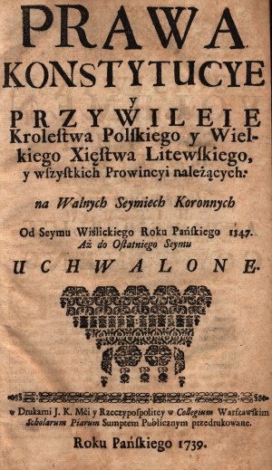 [Volumina Legum, T.VI]Prawa konstytucye y przywileie Krolestwa Polskiego y Wielkiego Xięstwa Litewskiego, y wszystkich prowincjicyi należei na Walne Seymach Koronnych od seymu wiślickiego roku Pańskiego 1347 aż do ostatniego seymu uchwalone