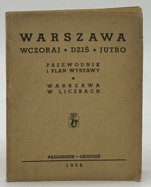 Warschau Gestern-Heute-Morgen. Führer und Ausstellungsplan.Warszawa w liczbach [Vorwort von Stefan Starzyński].