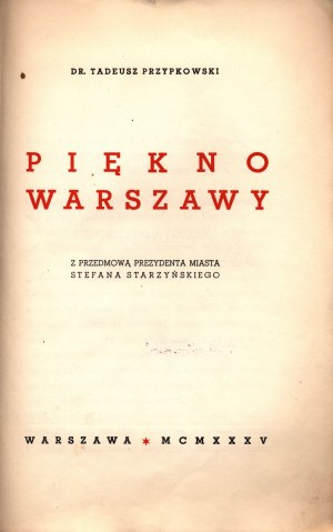Przypkowski Tadeusz -Piękno Warszawy [autograf Prezydenta Warszawy Stefana Starzyńskiego]