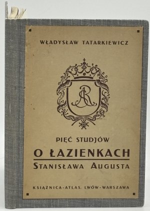 Tatarkiewicz Władysław- Fünf Studien zu den Łazienki von Stanislaw August [Lvov 1925].