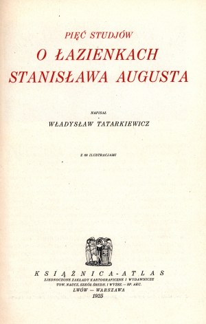 Tatarkiewicz Władysław- Pięć studiów o Łazienkach Stanisława Augusta [Lwów 1925]