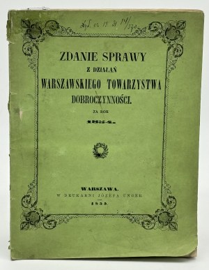 Bericht über die Tätigkeit der Warschauer Wohltätigkeitsgesellschaft für das Jahr 1854 [sehr selten] [Warschau 1855].