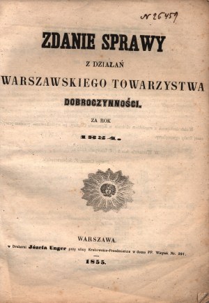 Zdanie sprawy z działań Warszawskiego Towarzystwa Dobroczynności za rok 1854. [bardzo rzadkie] [Warszawa 1855]