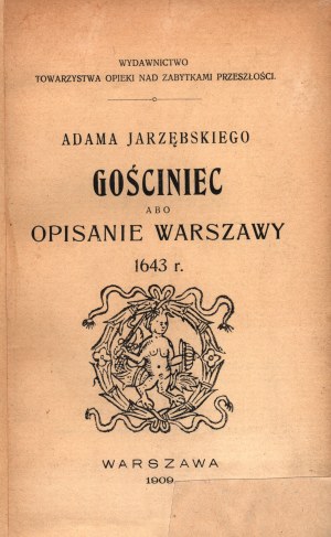 Jarzębski Adam- Gościniec albo opisanie Warszawy 1643.[First complete edition of the famous guide to Warsaw] [Warsaw 1909].