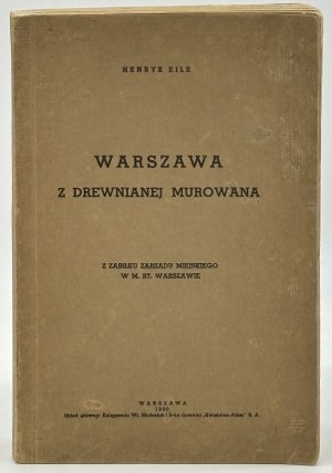 Eile Henryk -Warszawa z drewnianej murowana [egzemplarz numerowany][Warszawa 1929]