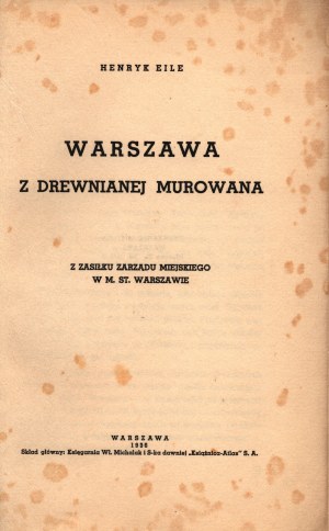 Eile Henryk -Warszawa z drewnianej murowana [egzemplarz numerowany][Warszawa 1929]