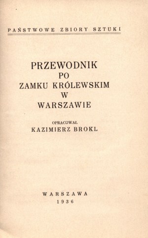 Brokl Kazimierz- Guide to the Royal Castle in Warsaw [Warsaw 1936].