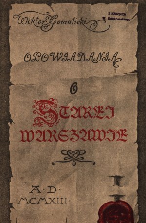 Gomulicki Wiktor- Opowiadania o Starej Warszawie [vol.I-II][Varsavia 1913].