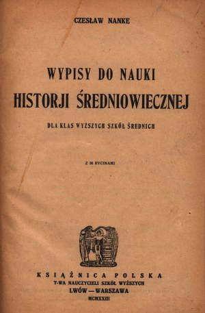 Nanke Czesław- Wypisy do nauki historji średniowiecznej [Lwów- Varsovie 1923].