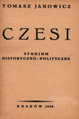 Janowicz Tomasz- Czechs. Studium historyczno-polityczne [Cracow 1936].
