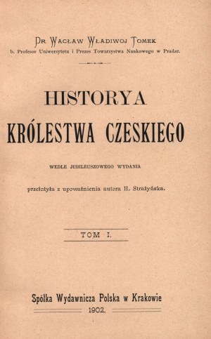 Tomek Waclaw- Historya Królestwa Czeskiego [zväzok I-II][Krakov 1902-03].