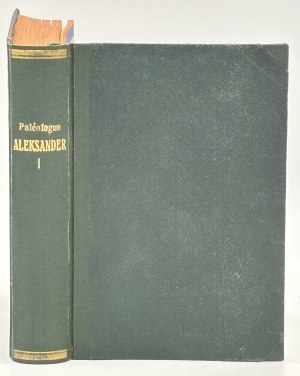 Paleologo Maurice- Alessandro I. Lo strano zar [Lvov-Varsavia 1938].