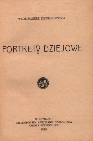 Dzwonkowski Włodzimierz- Portrety dziejowe [Poznań 1928].