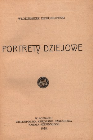 Dzwonkowski Włodzimierz- Portrety dziejowe [Poznań 1928]