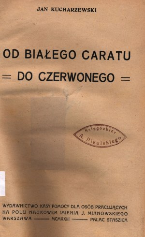 Kucharzewski Jan- Epoka Mikołaja I. Dallo zar bianco allo zar rosso [Varsavia 1923].