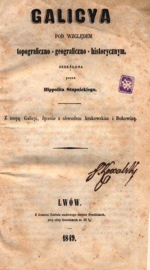 Stupnicki Hipolit- Galicya pod względem topograficzno-geograficzno-historyczny [Lviv 1849].