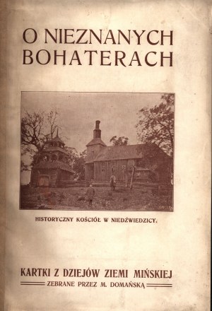 O neznámých hrdinech. Kartki z dziejów Ziemi Mińskiej [Krakov 1911].