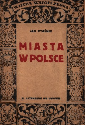 Ptaśnik Jan- Miasta w Polsce [Lwów 1921]
