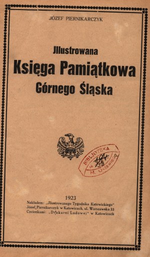 Piernikarczyk Józef- Ilustrowana Księga Pamiątkowa Górnego Śląska [Kattowitz 1923].